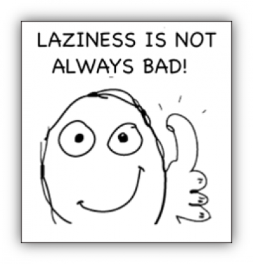 Laziness is not always bad!