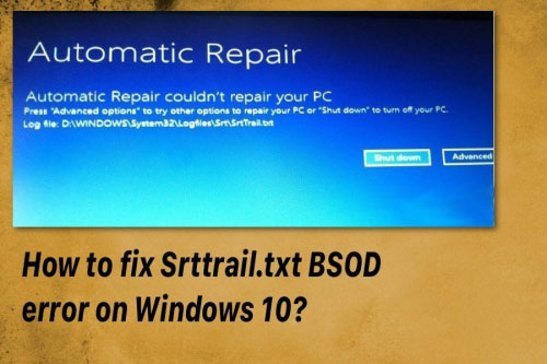 win10系统怎样修复srttrail.txt错误提示 srttrail不能开机的解决办法